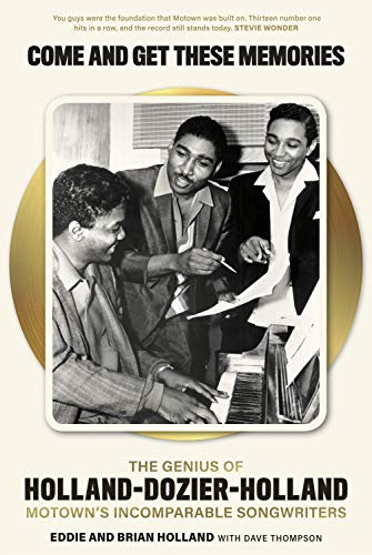 Come and Get These Memories: The Genius of Holland–Dozier–Holland, Motown's Incomparable Songwriters