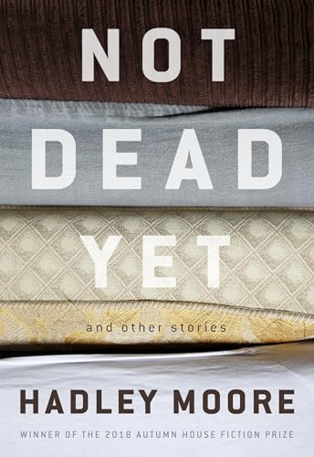Not Dead Yet and Other Stories (Autumn House Press Fiction Prize)