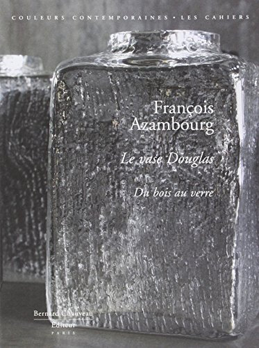 François Azambourg - Le Vase Douglas, du bois au verre - Edition limitée avec sérigraphie