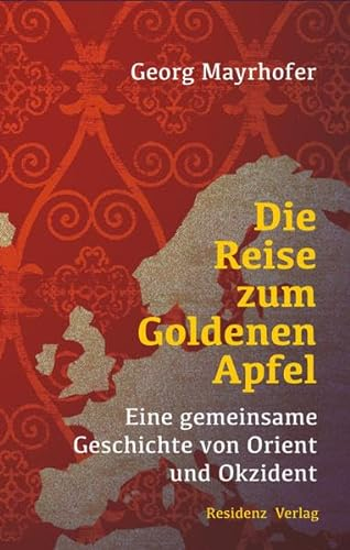 Die Reise zum Goldenen Apfel: Eine gemeinsame Geschichte von Orient und Okzident