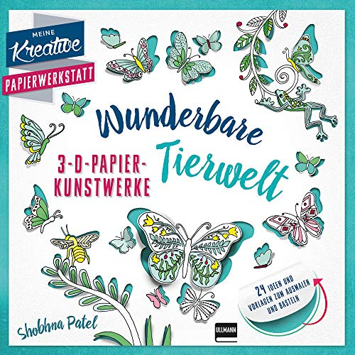 3-D-Papierkunstwerke: Wunderbare Tierwelt: 24 Ideen und Vorlagen zum Ausmalen und Basteln (Meine kreative Papierwerkstatt)