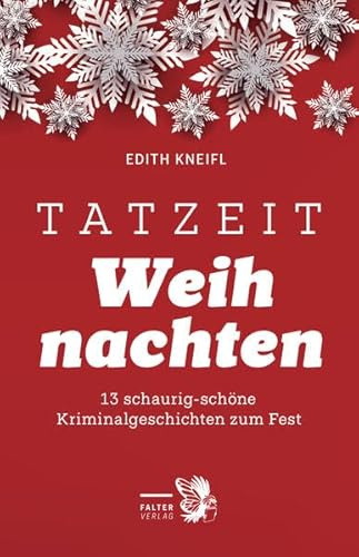 Tatzeit Weihnachten: 13 schaurig-schöne Kriminalgeschichten zum Fest (Tatort Kurzkrimis: Kriminalgeschichten aus Wien)