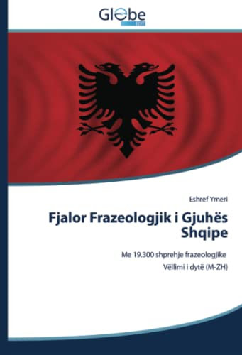 Fjalor Frazeologjik i Gjuhës Shqipe: Me 19.300 shprehje frazeologjike Vëllimi i dytë (M-ZH)