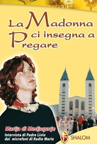 La Madonna ci insegna a Pregare. Marija di Medjugorje. Intervista di Padre Livio dai microfoni di Radio Maria