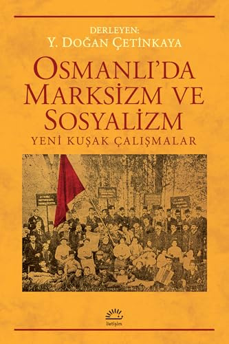 Osmanlı'da Marksizim ve Sosyalizm: Yeni Kuşak Çalışmaları