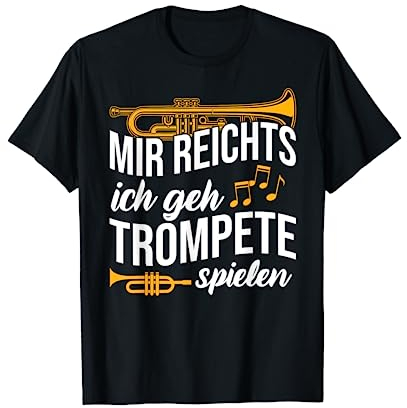 Musiker Trompete Mir Reichts Ich Geh Trompete Spielen T-Shirt