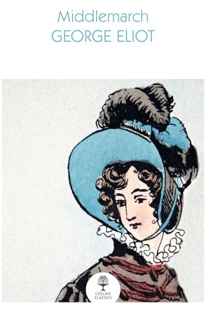 Middlemarch: A BBC 100 Novels Selection and a Quintessential Victorian English Classic (Collins Classics)