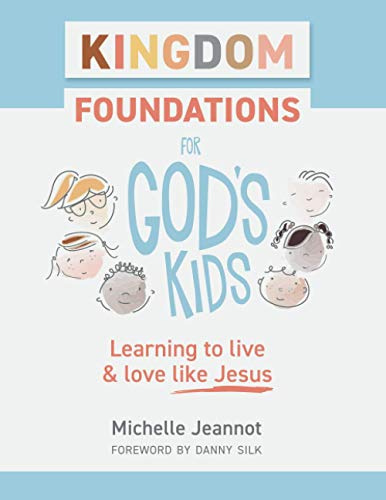 Kingdom Foundations for God's Kids: Learning to live and love like Jesus