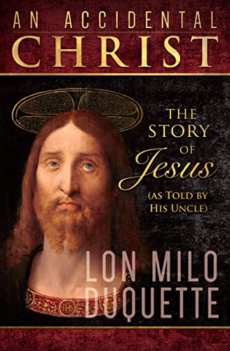 An Accidental Christ: The Story of Jesus (As Told by His Uncle)
