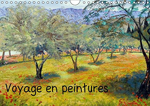 Voyage en peinture calendrier mural 2018 din a4 horizontal: Tableaux a l huile sur le them