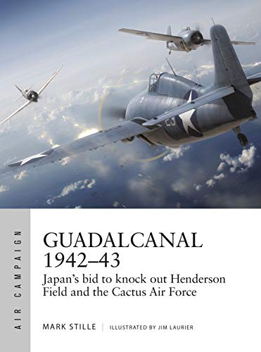 Guadalcanal 1942–43: Japan's bid to knock out Henderson Field and the Cactus Air Force: 13 (Air Campaign)