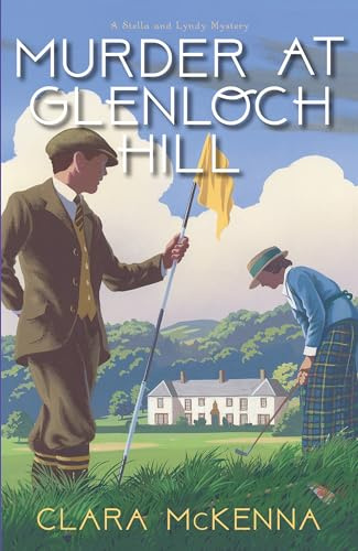 Murder at Glenloch Hill (Stella and Lyndy Mystery)