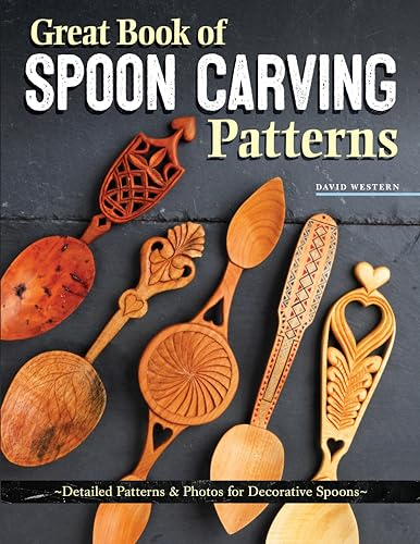 Great Book of Spoon Carving Patterns: Detailed Patterns and Photos for Decorative Spoons (Fox Chapel Publishing) Over 60 Designs for Romantic Lovespoons, Wedding Spoons, Courting Spoons, and More