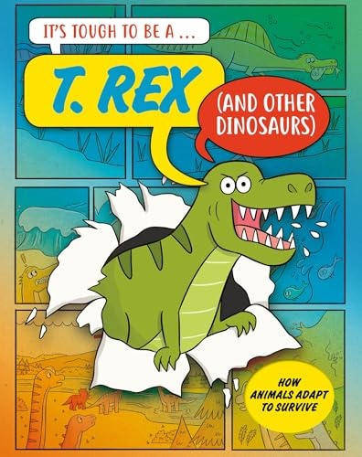 A T. Rex (and Other Dinosaurs) (It’s Tough to Be)