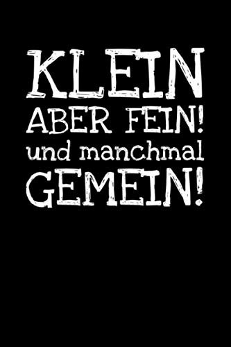 Klein Aber Fein! Und Manchmal Gemein!: Notizbuch Journal Tagebuch 100 linierte Seiten | 6x9 Zoll (ca. DIN A5)