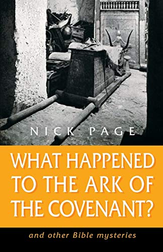 What Happened to the Ark of the Covenant?: And Other Bible Mysteries