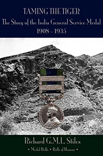 'Taming the Tiger': The Story of the India General Service Medal 1908-1935