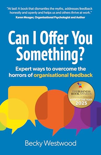 Can I Offer You Something?: Expert ways to overcome the horrors of organisational feedback