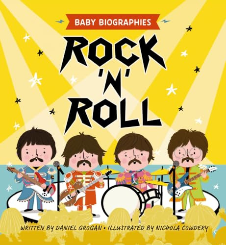Rock and Roll - Baby Biographies: A Baby's Introduction to the 24 Greatest Rock Bands of All Time!: 1