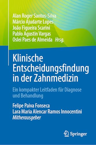 Klinische Entscheidungsfindung in der Zahnmedizin: Ein kompakter Leitfaden für Diagnose und Behandlung (German Edition)