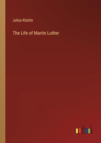 The Life of Martin Luther