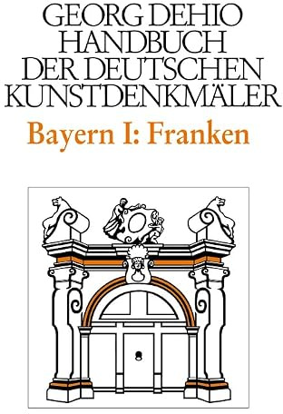 Handbuch der Deutschen Kunstdenkmäler, Bayern I: Franken: Regierungsbezirke Oberfranken, Mittelfranken und Unterfranken