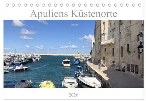Apuliens Küstenorte (Tischkalender 2026 DIN A5 quer), CALVENDO Monatskalender: Apulien liegt zwischen den Meeren und hat einer der längsten Küsten Italiens. (CALVENDO Orte)