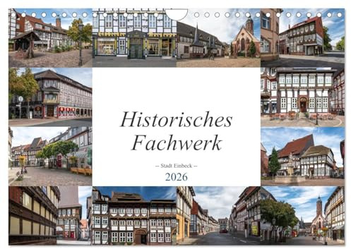 Historisches Fachwerk - Stadt Einbeck (Wandkalender 2026 DIN A4 quer), CALVENDO Monatskalender: Einbeck ist eine ehemalige Hansestadt im Landkreis Northeim. (CALVENDO Orte)