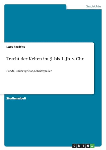 Tracht der Kelten im 3. bis 1. Jh. v. Chr.: Funde, Bildzeugnisse, Schriftquellen