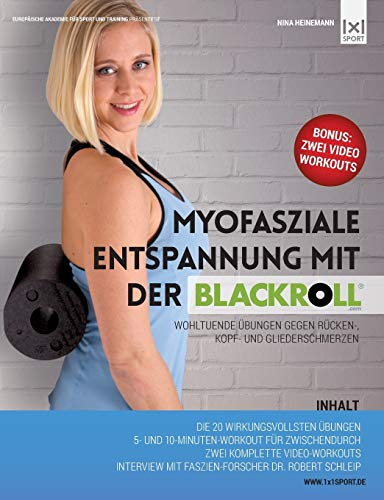 Myofasziale Entspannung mit der BLACKROLL: Wohltuende Übungen gegen Rücken-, Kopf- und Gliederschmerzen