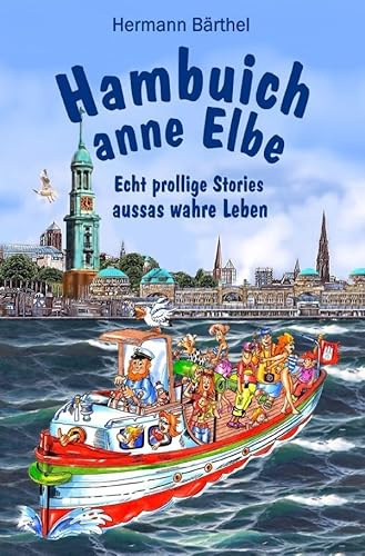 Hambuich anne Elbe: Echt prollige Stories aussas wahre Leben