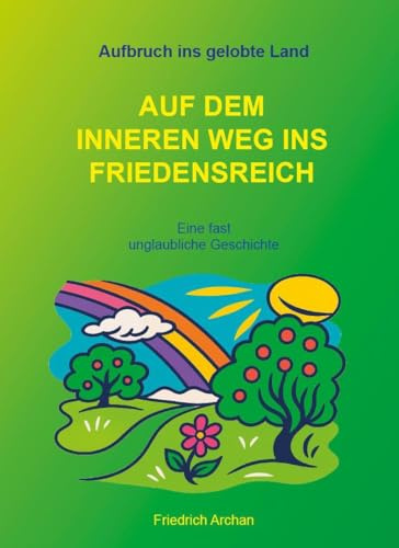 Auf dem inneren Weg ins Friedenreich: Aufbruch ins gelobte Land