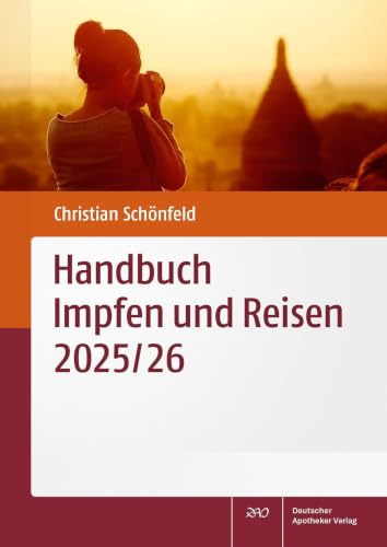 Handbuch Impfen und Reisen 2025/26: Impf- und tropenmedizinische Hinweise