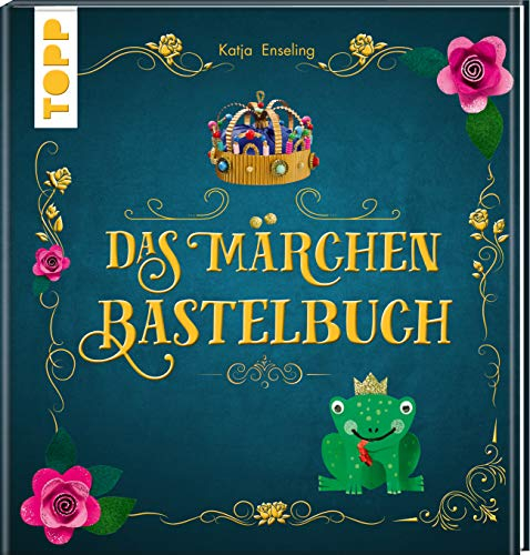 Das Märchen-Bastelbuch: Zauberhafte Bastelideen und beliebte Märchen zum Vorlesen