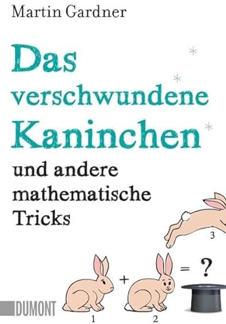Das verschwundene Kaninchen und andere mathematische Tricks (Taschenbücher)
