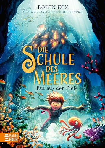 Die Schule des Meeres - Ruf aus der Tiefe: Der Auftakt einer magischen Unterwasser-Fantasy-Reihe voller Spannung, Freundschaft und Mut – ab 9 Jahren