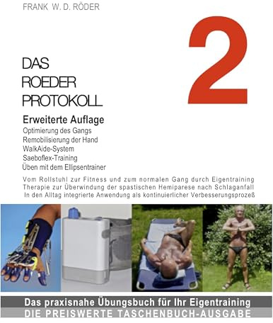 DAS ROEDER PROTOKOLL 2, Erweiterte Auflage: Vom Rollstuhl zur Fitness und zum normalen Gang durch Eigentraining, Therapie zur Überwindung der ... als kontinuierlicher Verbesserungsprozeß