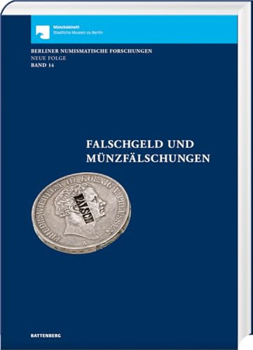 Falschgeld und Münzfälschungen (Berliner Numismatische Forschungen, Neue Folge: Band 14): Berliner Numismatische Forschungen Band 14