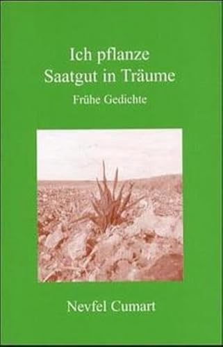 Ich pflanze Saatgut in Träume: Frühe Gedichte