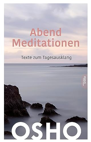 AbendMeditationen: Texte zum Tagesausklang (Edition OSHO)