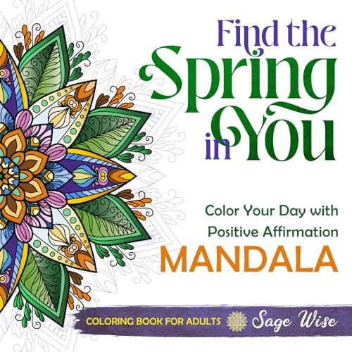 Daily positive affirmation mandala coloring book for adults: Color your day with 90+ flowery patterns - Find the Spring in You (Find the Season in You)