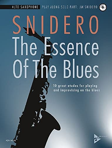 The Essence Of The Blues Alto Saxophone: 10 great etudes for playing and improvising on the blues. Alt-Saxophon.