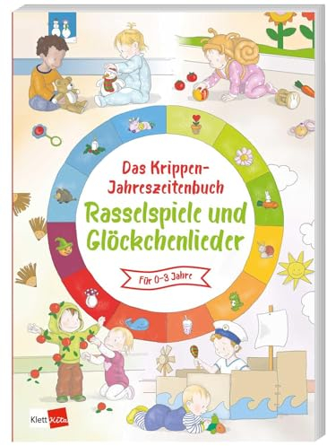 Das Krippen-Jahreszeitenbuch: Rasselspiele und Glöckchenlieder