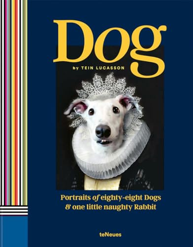 Dog: Portraits of Eighty-Eight Dogs and One Little Naughty Rabbit