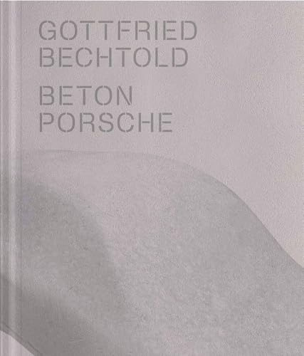 Gottfried Bechtold: Betonporsche