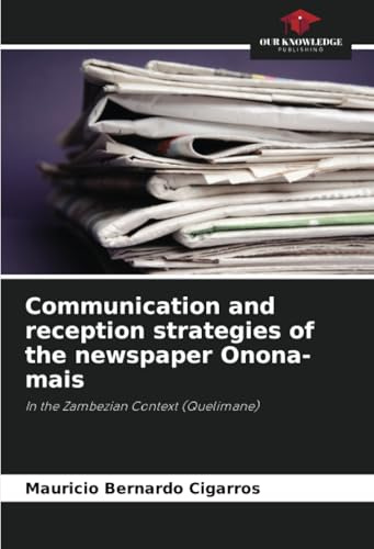 Communication and reception strategies of the newspaper Onona-mais: In the Zambezian Context (Quelimane)