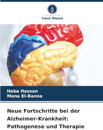 Neue Fortschritte bei der Alzheimer-Krankheit: Pathogenese und Therapie
