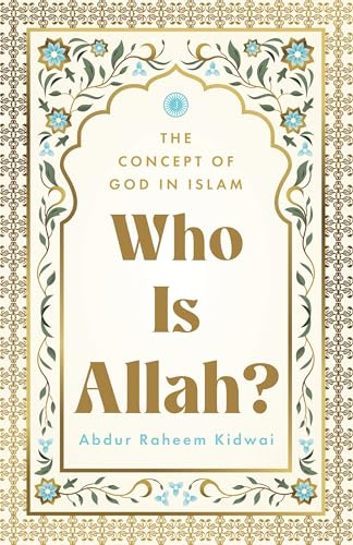Who Is Allah?: The Concept of God in Islam