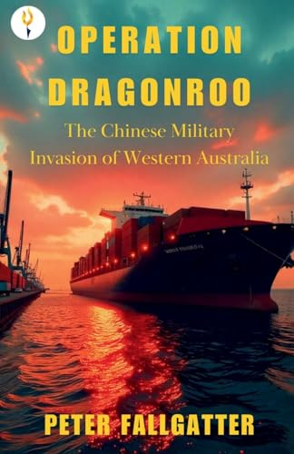 OPERATION DRAGONROO: The Chinese Military Invasion of Western Australia