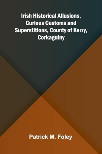 Irish Historical Allusions, Curious Customs And Superstitions, County Of Kerry, Corkaguiny